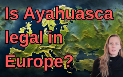 Is Ayahuasca Legal in Europe?